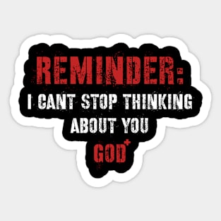 Reminder: I Can't Stop Thinking About You Sticker